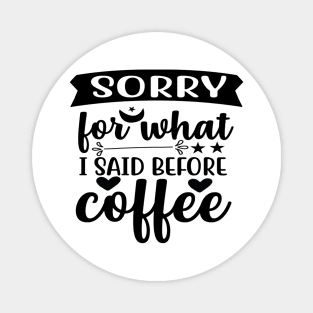 Are You Brewing Coffee For Me - Sorry For What I Said Before Coffee Magnet